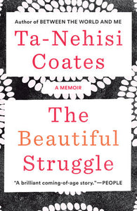 The beautiful struggle by Ta-Nehisi Coates