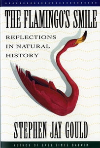 The Flamingo's Smile by Stephen Jay Gould