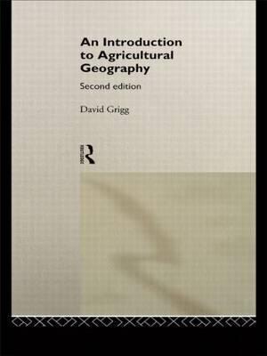 An Introduction to Agricultural Geography byGrigg, David
