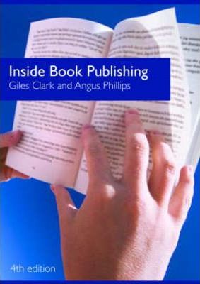 Inside Book Publishing by Giles Clark & Angus Phillips