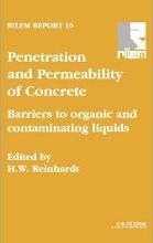Penetration and Permeability of Concrete : Barriers to organic and contaminating liquids by Reinhardt, H.E.