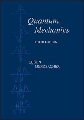 Quantum Mechanics by Merzbacher, Eugen