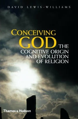 CONCEIVING GOD: THE COGNITIVE ORIGIN AND EVOLUTION OF RELIGION by Lewis-Williams, David