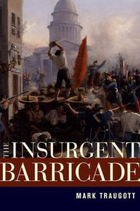 The Insurgent Barricade  by Traugott, Mark