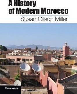 A History of Modern Morocco by Miller, Susan Gilson