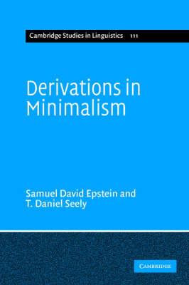 Derivations in Minimalism by Samuel David Epstein & T. Daniel Seely