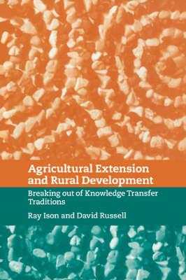 Agricultural Extension and Rural Development :   by Ison, Ray