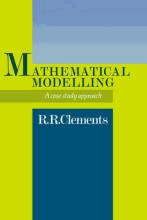 Mathematical Modelling : A Case Study Approach by Clements, Dick