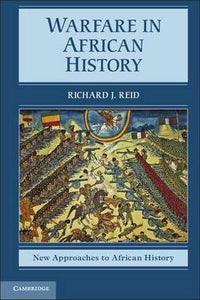 Warfare in African History by Richard J. Reid