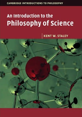 An Introduction to the Philosophy of Science by Staley, Kent W.