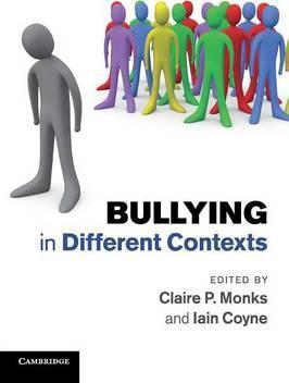 Bullying in Different Contexts by Monks, Claire P.