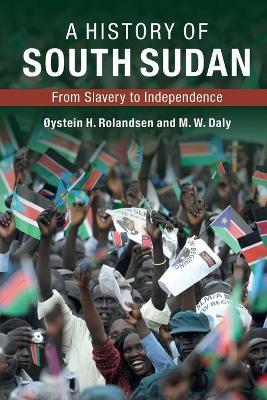 A History of South Sudan by Rolandsen, �ystein H.