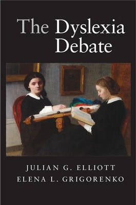 The Dyslexia Debate by Elliott, Julian G.