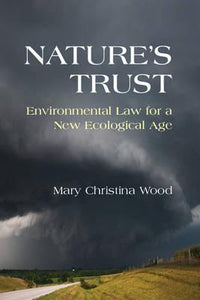 Nature's Trust : Environmental Law for a New Ecological Age by Wood, Mary Christina