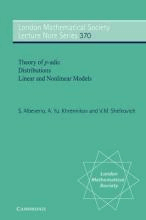 Theory of p-adic Distributions : Linear and Nonlinear Models by Albeverio, S.