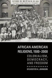 African American Religions, 1500-2000 by Johnson, Sylvester A.