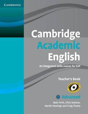 Cambridge Academic English C1 Advanced Teacher's Book by Firth, Matt