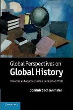 Global Perspectives on Global History : Theories and Approaches in a Connected World  by Sachsenmaier, Dominic