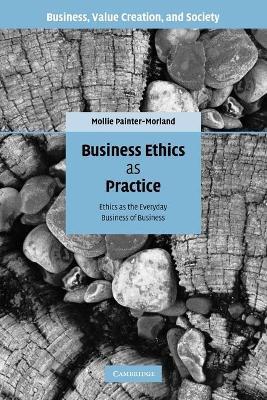 Business Ethics as Practice by Painter-Morland, Mollie