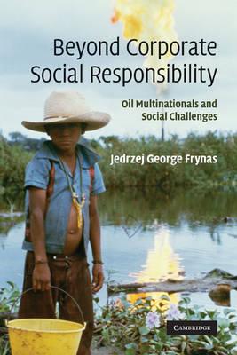 Beyond Corporate Social Responsibility by Frynas, Jedrzej George