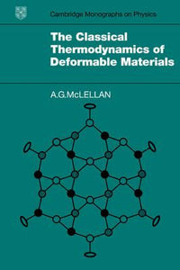 The Classical Thermodynamics of Deformable Materials by McLellan, A. G.