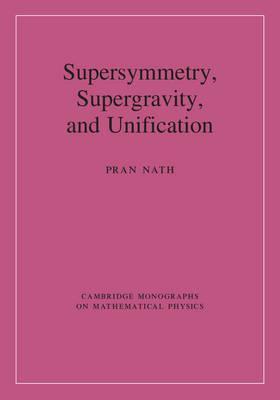 Supersymmetry, Supergravity, and Unification by Nath, Pran
