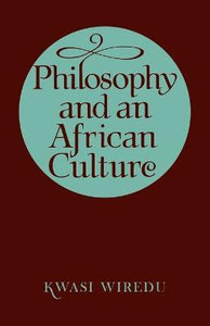 Philosophy and an African Culture by Wiredu, Kwasi