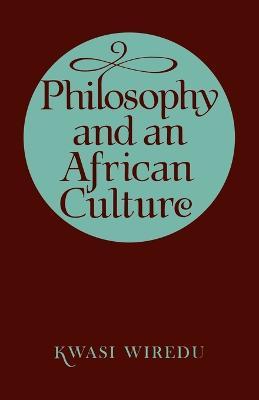 Philosophy and an African Culture by Wiredu, Kwasi