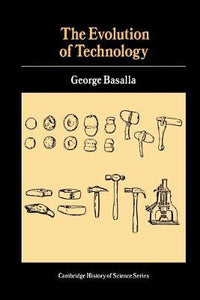 The Evolution of Technology (Cambridge Studies in the History of Science) by Basalla, George