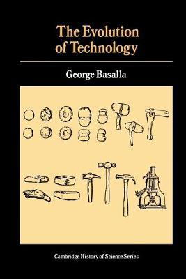 The Evolution of Technology (Cambridge Studies in the History of Science) by Basalla, George