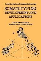 Somatotyping : Development and Applications by J. E. Lindsay Carter, Barbara Honeyman Heath