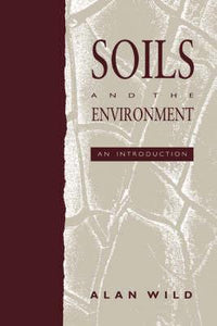 Soils and the Environment by Wild, Alan