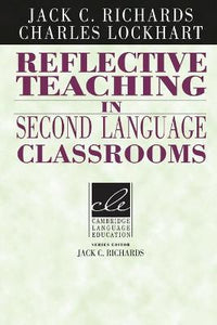 Reflective Teaching in Second Language Classrooms by Richards, Jack C.