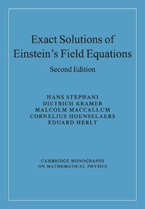 Exact Solutions of Einstein's Field Equations (Cambridge Monographs on Mathematical Physics) by Stephani, Hans