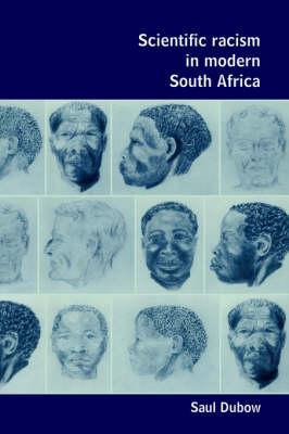 Scientific Racism in Modern South Africa :  Dubow, Saul