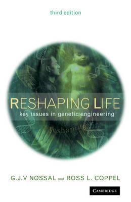 Reshaping Life : Key Issues in Genetic Engineering by Nossal, G. J. V.