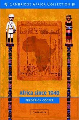 Africa Since 1940: The Past of the PresentAFRICA SINCE 1940: THE PAST OF THE PRESENT by Cooper, Frederick (Author) on Oct-10-2002 Paperback by Cooper, Frederick