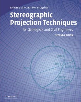 STEREOGRAPHIC PROJECTION TECHNIQUES FOR GEOLOGISTS AND CIVIL ENGINEERS by Lisle, Richard J.