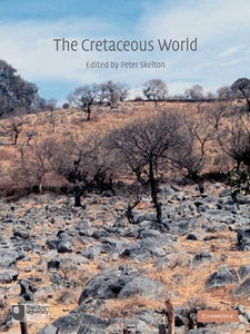 The Cretaceous World by Peter W. Skelton et.al