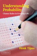 Understanding Probability : Chance Rules in Everyday Life by Tijms, Henk