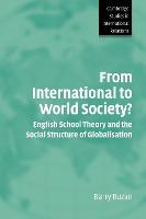 From International to World Society? : English School Theory and the Social Structure of Globalisation by Barry Buzan
