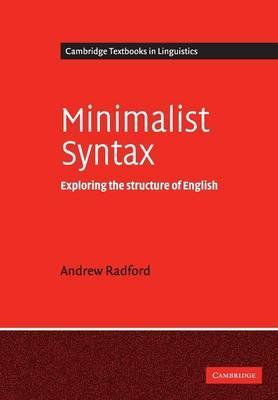 Minimalist Syntax: Exploring the Structure of English (Cambridge Textbooks in Linguistics) by Radford, Andrew