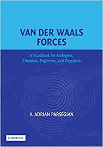 Van der Waals Forces: A Handbook for Biologists, Chemists, Engineers, and Physicists by Parsegian, V. Adrian