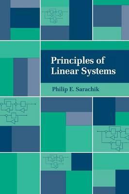 Principles of Linear Systems by Sarachik, Philip E.