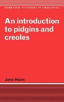 An Introduction to Pidgins and Creoles by Holm, John
