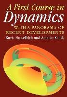 A First Course in Dynamics : with a Panorama of Recent Developments by Hasselblatt, Boris