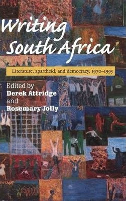 Writing South Africa : Literature, Apartheid, and Democracy, 1970-1995 by Attridge, Derek