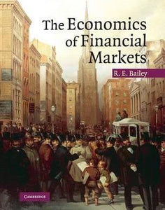 The Economics of Financial Markets by Bailey, Roy E.