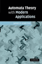 Automata Theory with Modern Applications by Anderson, James A.