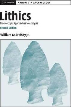 Lithics : Macroscopic Approaches to Analysis by Andrefsky, William Jr